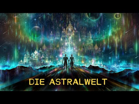 Video: Astralwelt, Ausgang Zum Astral - Alternative Ansicht