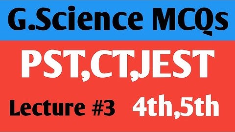 General Science MCQS Lecture 3 for PST,Ct and JEST posts| Science MCQS for Etea,Nts,Sts pst,ct,JESt