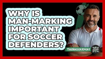 Why Is Man-marking Important For Soccer Defenders? - The Soccer Xpert