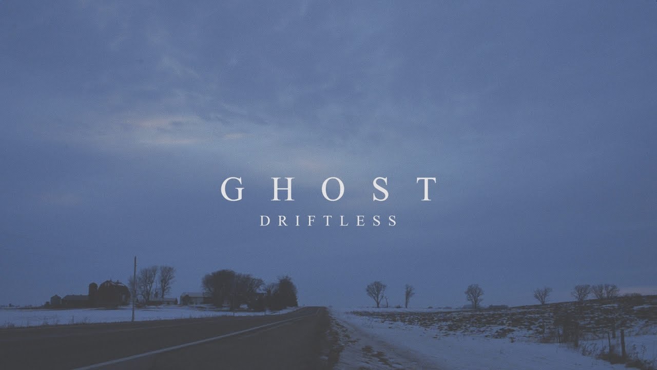 Watch Driftless - Ghost on YouTube Watch Driftless - Ghost on YouTube