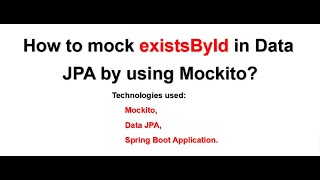 How to mock existsById in Data JPA by using Mockito #Mockito Testing #SpringBoot