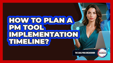 How To Plan A PM Tool Implementation Timeline?