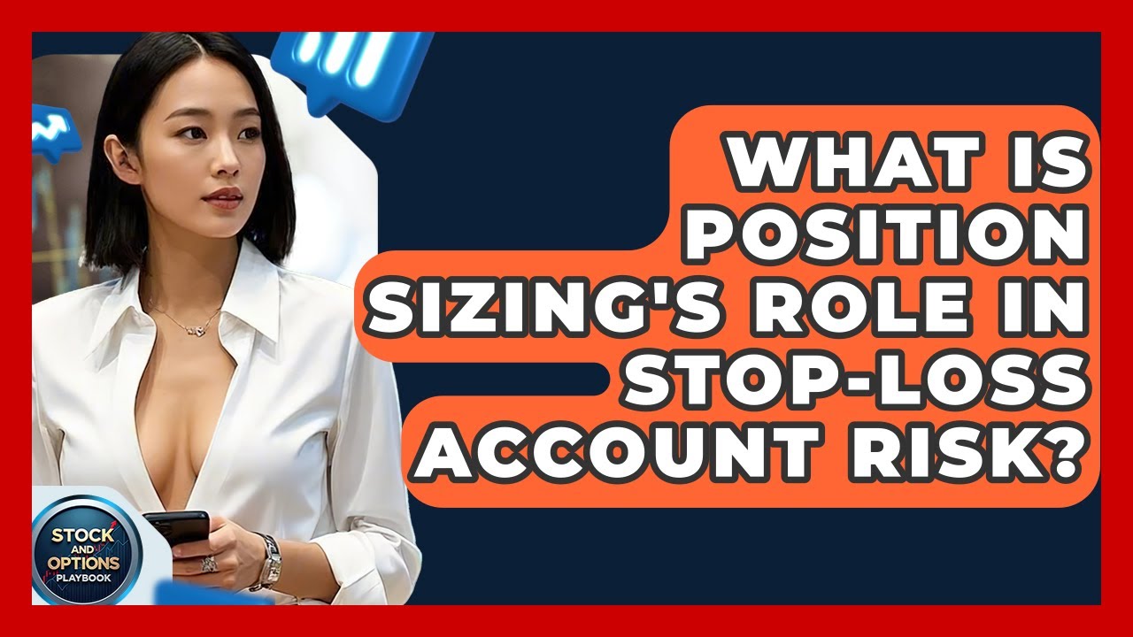What Is Position Sizing's Role In Stop-loss Account Risk? - Stock and Options Playbook