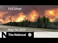 The National for May 20, 2019 — Alberta Fires, Severe U.S. Storms, Hikers Rescue