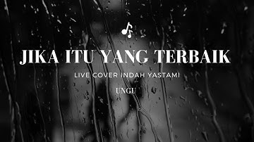 JIKA ITU YANG TERBAIK - UNGU - LIVE COVER INDAH YASTAMI