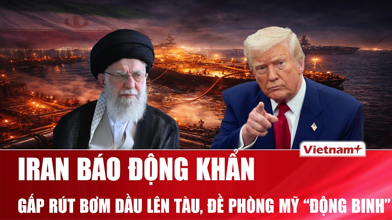 Iran báo động khẩn: Gấp rút bơm dầu lên các tàu trước nguy cơ bị Mỹ tung đòn tấn công quân sự | VNP