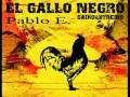 Me Dicen El Gallo Negro..