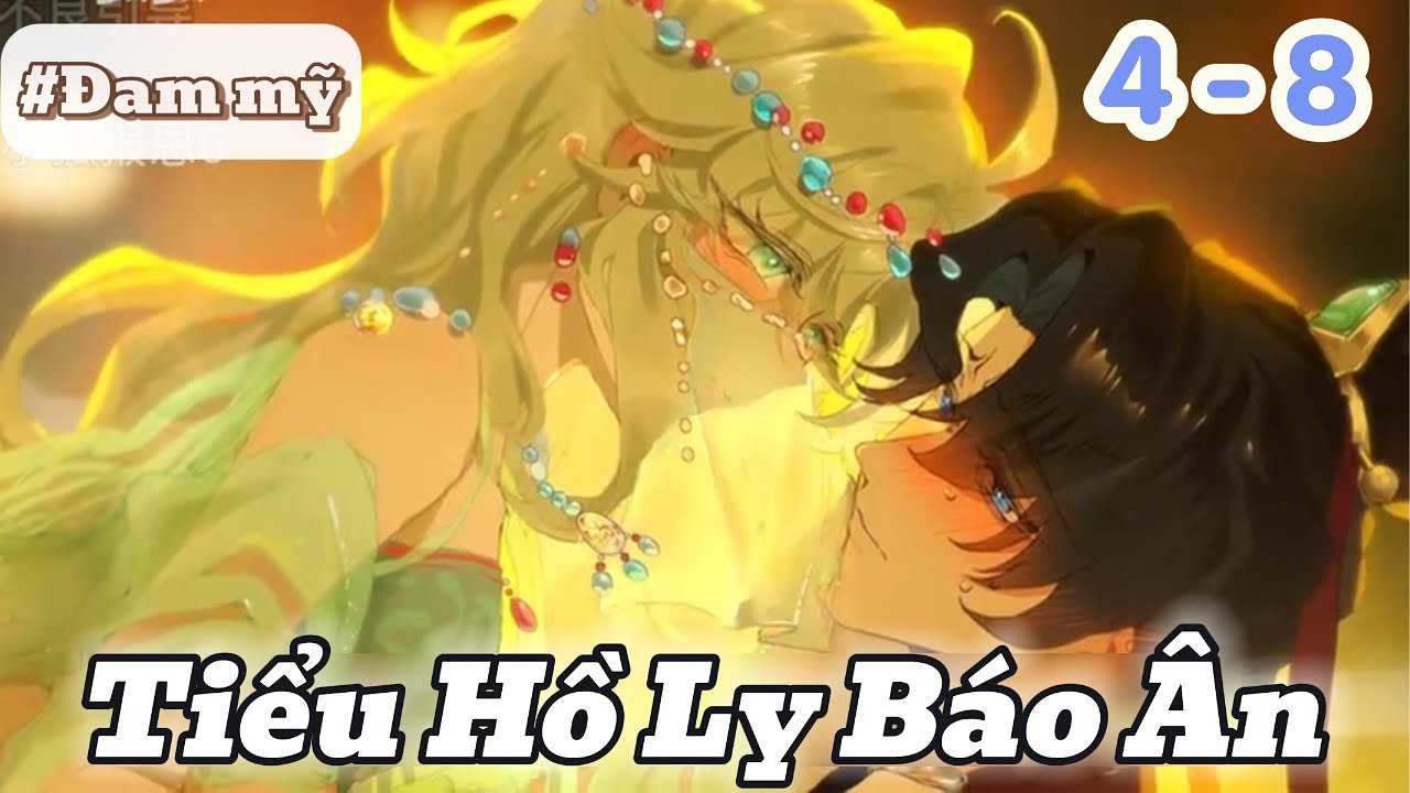 [BL Vietsub] Tiểu Hồ Ly Báo Ân | Tập 4-8