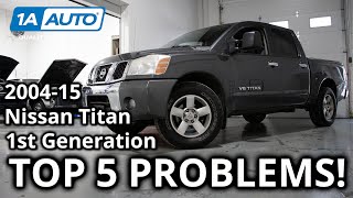 Top 5 Problems Nissan Titan Truck 1st Generation 2004-2015