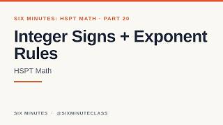 Integer Multiplication and Division and Exponent Rules | Six Minutes: HSPT Math, Part 20