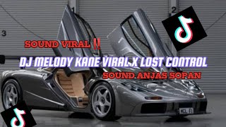 DJ MELODY KANE VIRAL X MASHUP LOST CONTROL‼️ BY ANJAS SOPAN