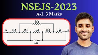 NSEJS 2023 Physics | Part A-1 | The equivalent resistance (a) 3/4 Ω(b) 4/3 Ω(c) 2/5 Ω(d) 9/14 Ω