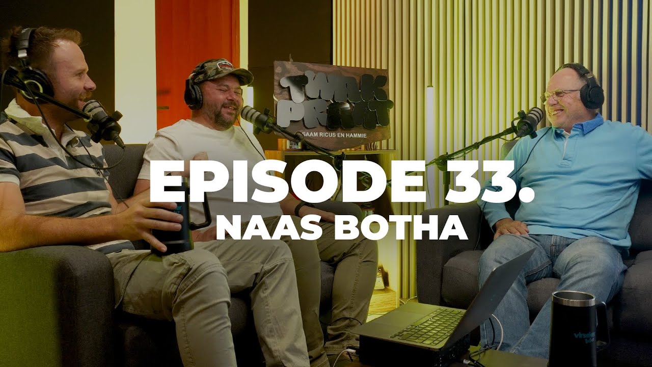 Twak Praat 33 - Naas Botha