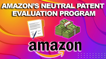 Amazon Utility Patent Enforcement & Complaint Evaluation Amazon Neutral Patent Evaluation Program
