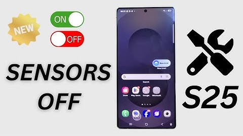 Galaxy S25/S25+/Ultra: How to Enable/Disable Sensors Off