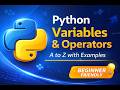 Python Variables & Operators | A to Z with Examples