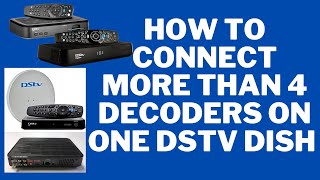 how to connect more than 4 decoders on one dstv dish. your dstv specialist.