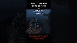How To Destroy Blocked Path In Animus Rift  Chained assassinscreedshadows