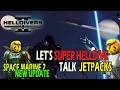 HELLDIVERS 2 SUPERHELLDIVE TALK ABOUT JETPACKS AND SPACEMARINE 2 UPDATE WITH BUDGIE CAMERA 22 MAY 26