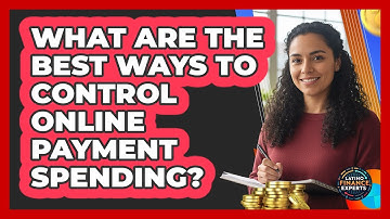 What Are The Best Ways To Control Online Payment Spending? - Latino Finance Experts