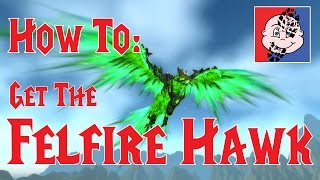 HOW TO: Get The FELFIRE HAWK - Warlords of Draenor !!