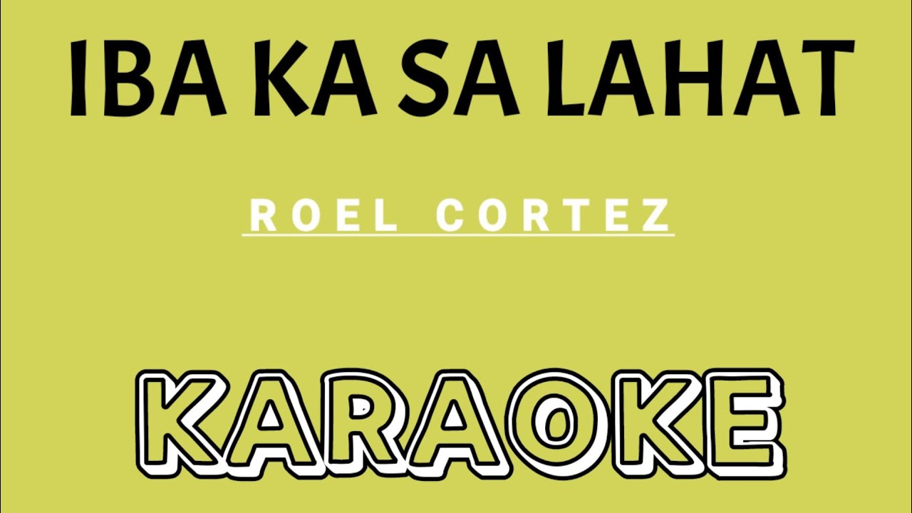 KARAOKE IBA KA SA LAHAT Song by Roel Cortez YouTube
