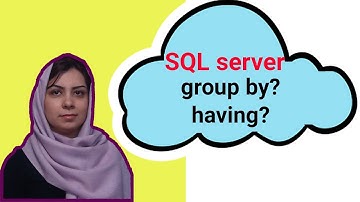 آموزش اسکیوال سرور (SQL Server): کاربرد group by/having در کوئری