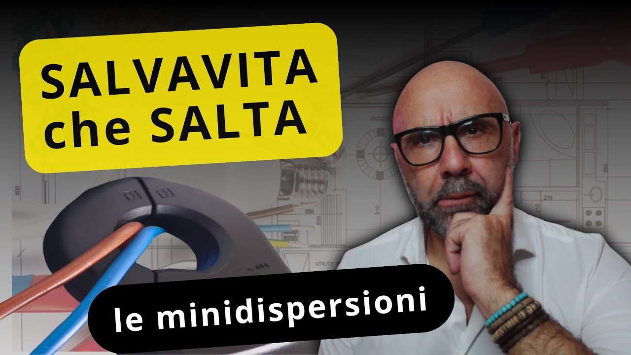 17.1- Scatti intempestivi del salvavita per correnti di dispersione. Come evitarli? Soluzioni