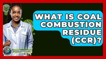 What Is Coal Combustion Residue (CCR)? - Earth Science Answers