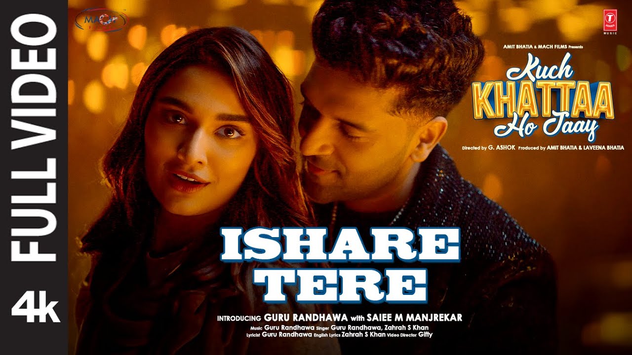 Ishare Tere (Full Video) | Kuch Khattaa Ho Jaay | Guru Randhawa, Saiee M Manjrekar | Zahrah S Khan