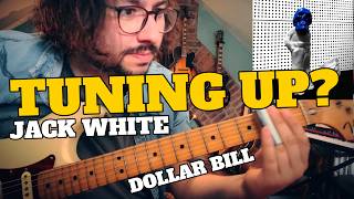 This Tuning Might Break Your Guitar… | Jack White – Dollar Bill