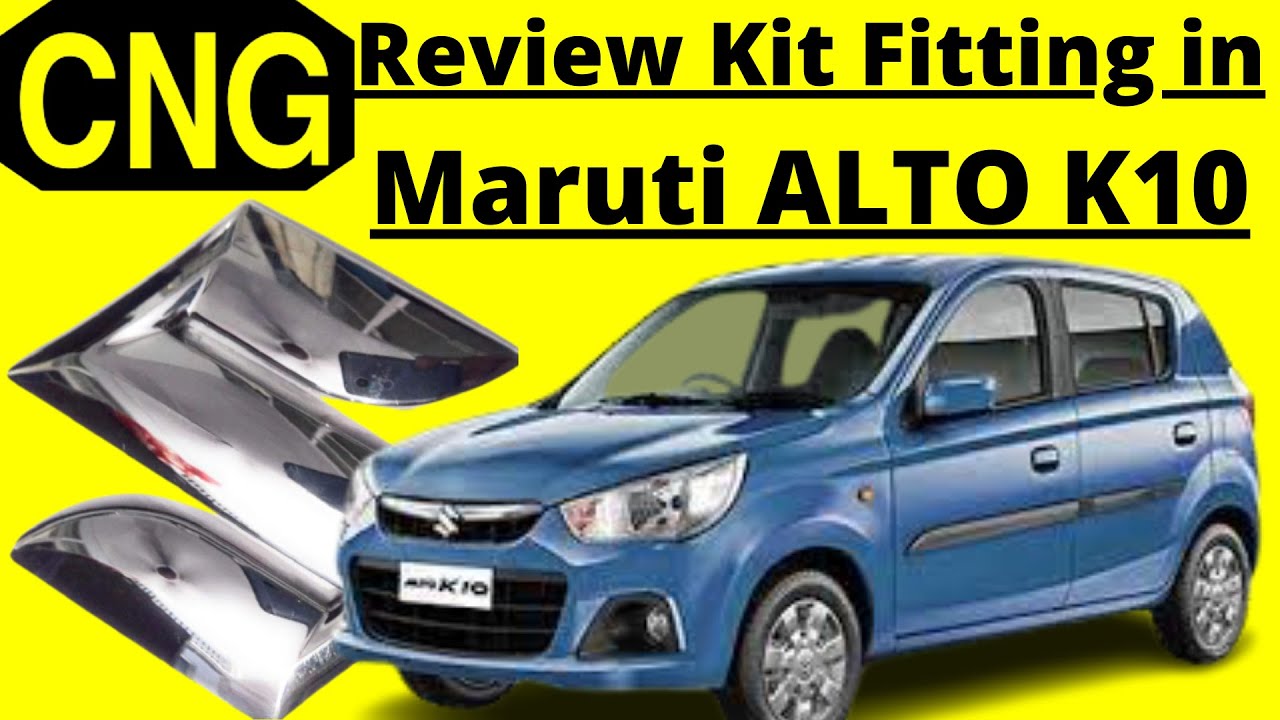 Best cng kit for Maruti Alto K10 /Customer Feedback on cng kit of