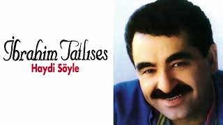 İbrahim Tatlıses Haydi Söyle Müziksiz