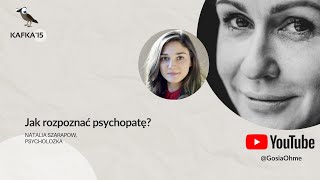 Jak rozpoznać psychopatę? - Natalia Szarapow Gosia Ohme | Kafka’15