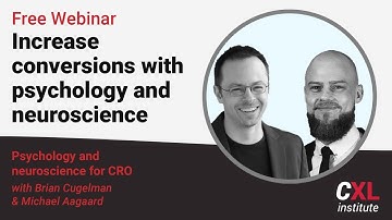 Increase conversions with psychology and neuroscience | CXL institute Free Webinar