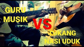 Guru Musik Vs Tukang Nasi Uduk