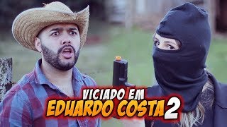 FELIPE PIRES - VICIADO EM EDUARDO COSTA 2