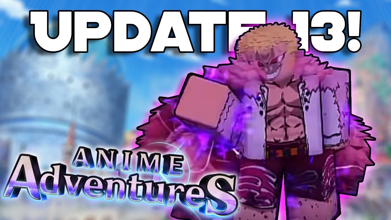 Update 13 Anime Adventures Hype :)