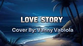 Love Story | Cover By Vanny Vabiola ( Lyrics ) Love Story | Cover By Vanny Vabiola ( Lyrics )