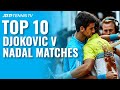 Top 10 Rafael Nadal v Novak Djokovic ATP Matches!