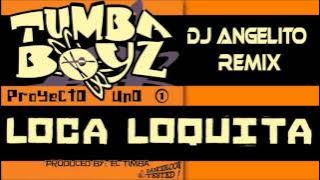 Loca Loquita DjAngelito Remix   Tumba Boyz