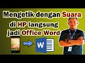 Mengetik dengan suara di HP langsung jadi Office Word