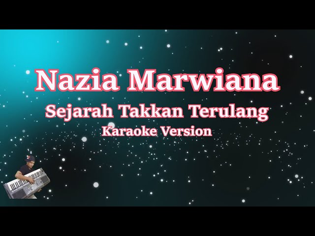 NAZIA MARWIANA - SEJARAH TAKKAN TERULANG (Karaoke Version) class=