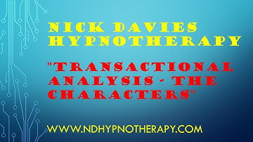 "Transactional Analysis  - The Characters" with Nick Davies