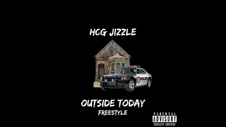 HCG Jizzle - Outside Today Freestyle