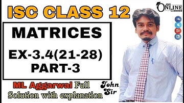 MATRICES EX-3.4(21-28)PART-3 ISC CLASS 12 || ML AGGARWAL || JBR ONLINE CLASSES