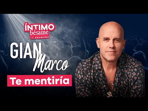 Te Mentiría de Gian Marco – versión acústica exclusiva en Bésame