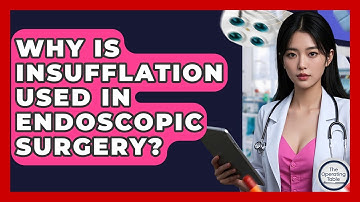 Why Is Insufflation Used In Endoscopic Surgery? - The Operating Table