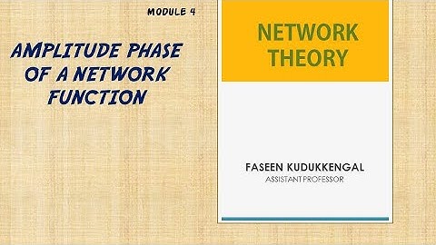 NETWORK THEORY - AMPLITUDE PHASE OF A NETWORK FUNCTION