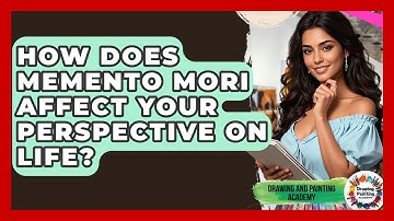 How Does Memento Mori Affect Your Perspective On Life? - Drawing and Painting Academy